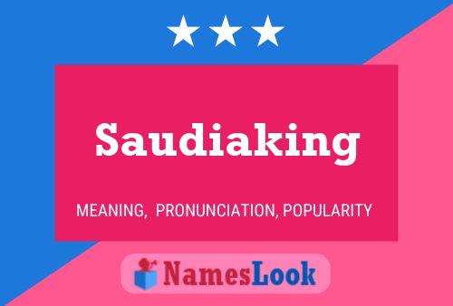 Saudiaking Name Poster