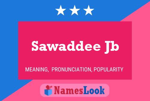 Sawaddee Jb Name Poster