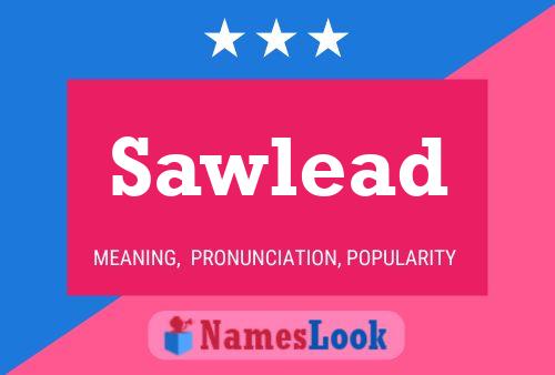 Sawlead Name Poster