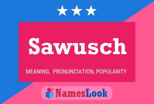 Sawusch Name Poster