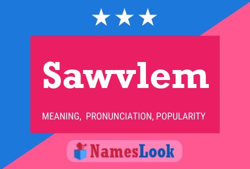 Sawvlem Name Poster