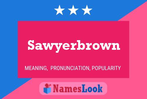 Sawyerbrown Name Poster