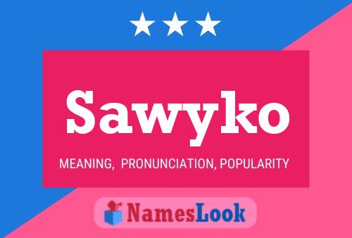 Sawyko Name Poster