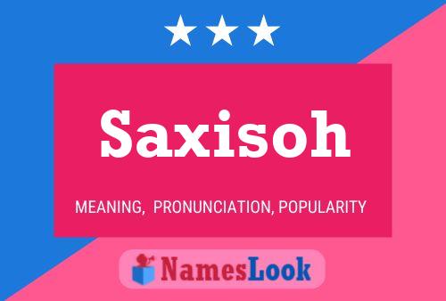 Saxisoh Name Poster