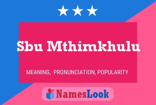 Sbu Mthimkhulu Name Poster