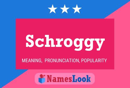 Schroggy Name Poster