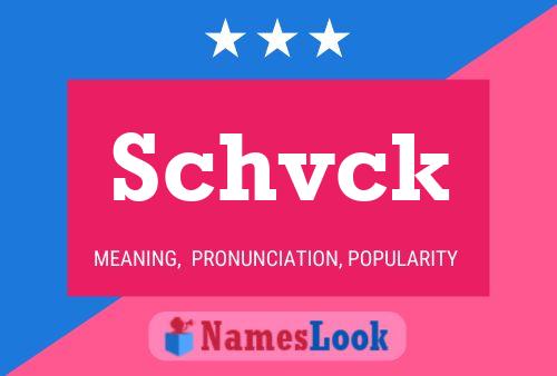 Schvck Name Poster