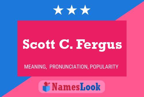 Scott C. Fergus Name Poster