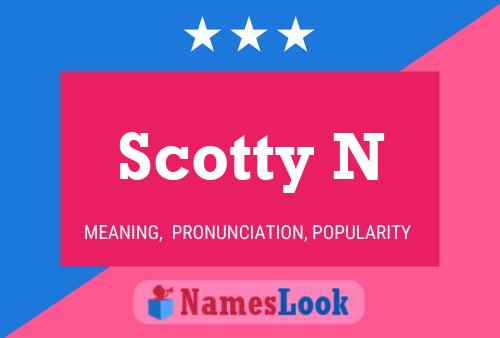 Scotty N Name Poster