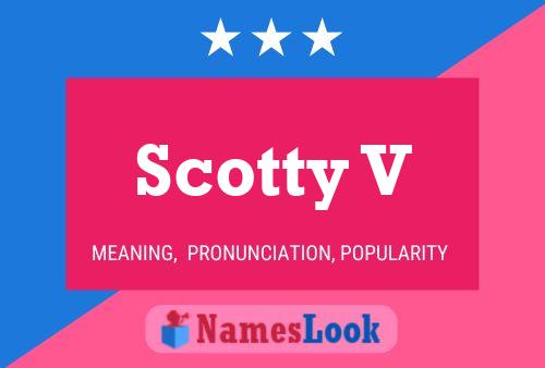 Scotty V Name Poster