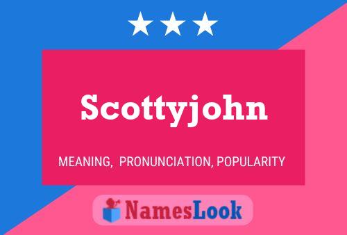 Scottyjohn Name Poster