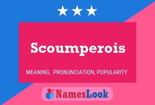 Scoumperois Name Poster