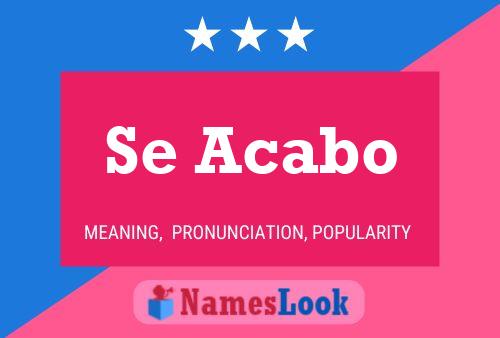 Se Acabo Name Poster