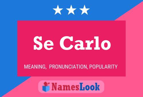 Se Carlo Name Poster