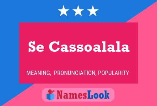 Se Cassoalala Name Poster