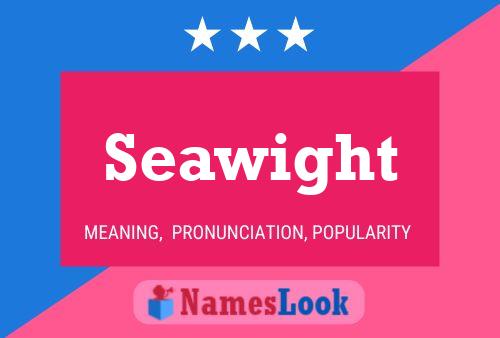 Seawight Name Poster