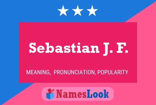 Sebastian J. F. Name Poster