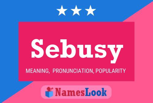 Sebusy Name Poster