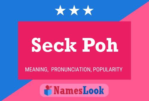 Seck Poh Name Poster