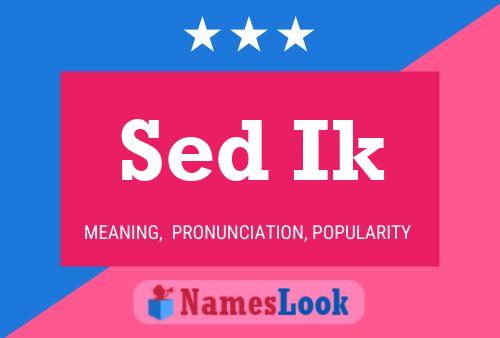 Sed Ik Name Poster