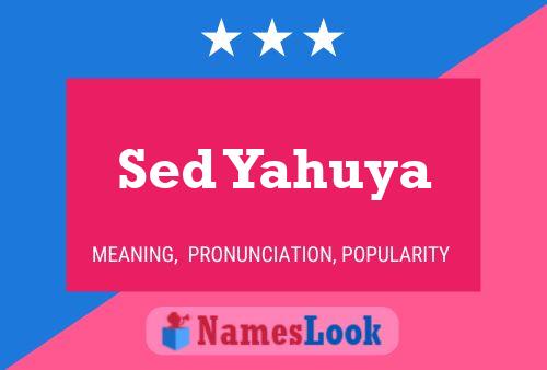 Sed Yahuya Name Poster