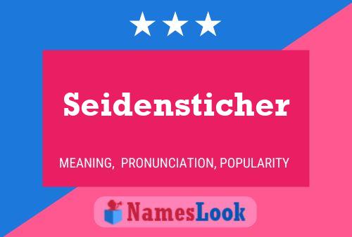 Seidensticher Name Poster