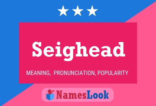 Seighead Name Poster