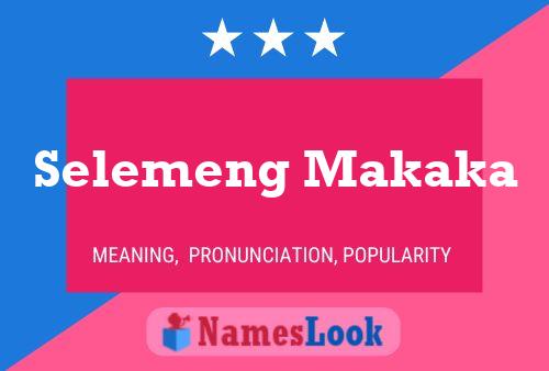 Selemeng Makaka Name Poster