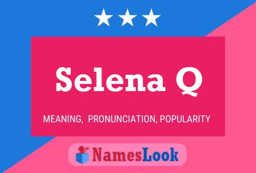 Selena Q Name Poster