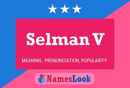 Selman V Name Poster