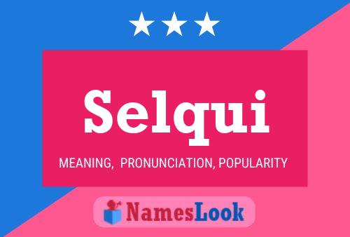 Selqui Name Poster