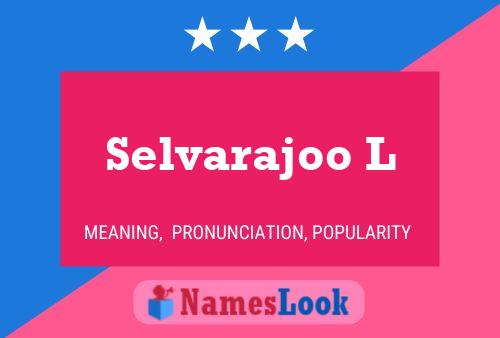 Selvarajoo L Name Poster