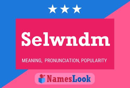 Selwndm Name Poster