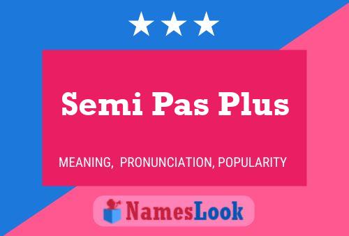 Semi Pas Plus Name Poster