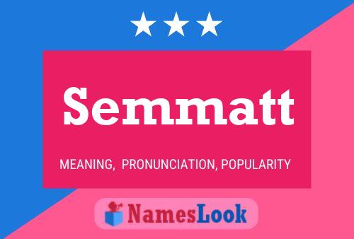 Semmatt Name Poster