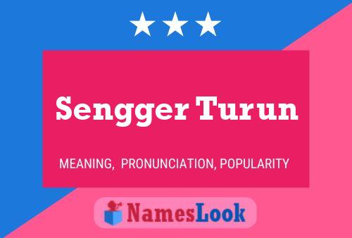 Sengger Turun Name Poster