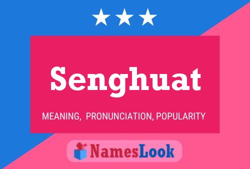 Senghuat Name Poster