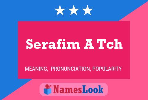 Serafim A Tch Name Poster