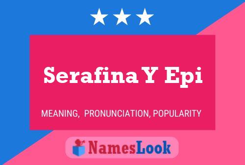 Serafina Y Epi Name Poster