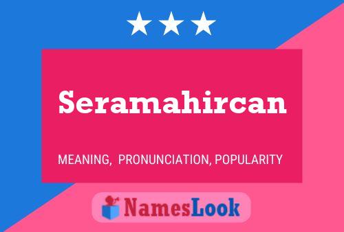 Seramahircan Name Poster