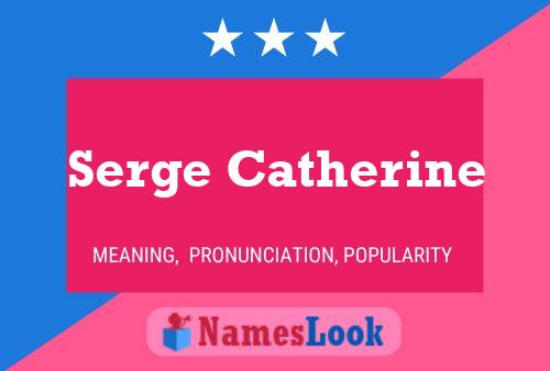 Serge Catherine Name Poster