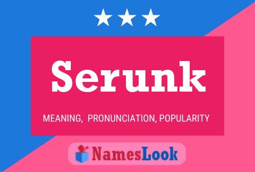 Serunk Name Poster