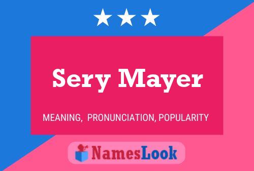 Sery Mayer Name Poster