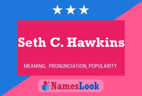 Seth C. Hawkins Name Poster