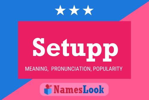 Setupp Name Poster