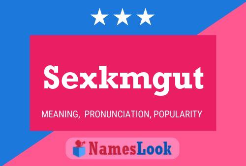 Sexkmgut Name Poster