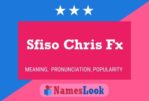 Sfiso Chris Fx Name Poster