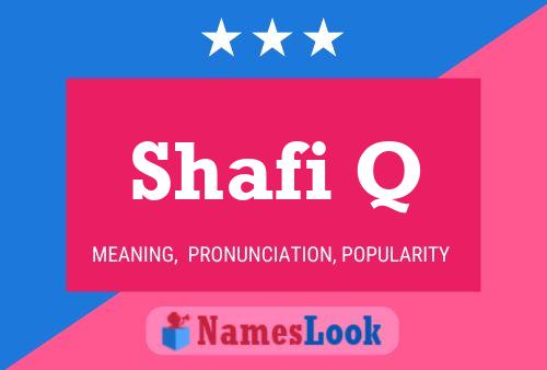 Shafi Q Name Poster