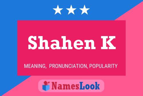 Shahen K Name Poster