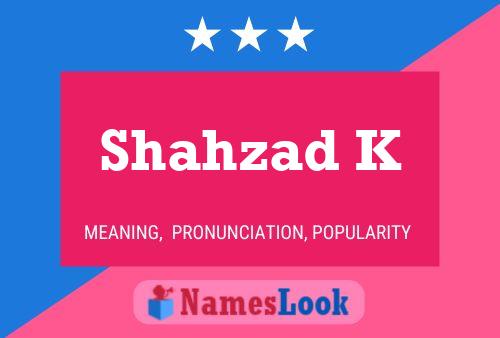 Shahzad K Name Poster